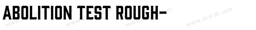 Abolition Test Rough字体转换 Abolition Test Rough字体转换